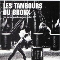 Les Tambours Du Bronx : Ça Sonne Pas Beau un Bidon ?